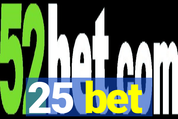 25 bet